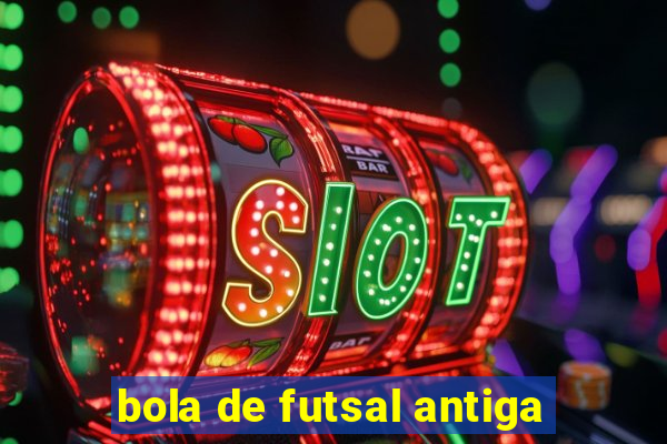 bola de futsal antiga