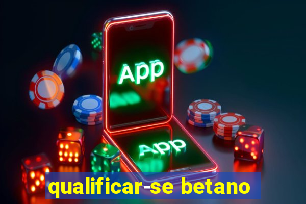 qualificar-se betano