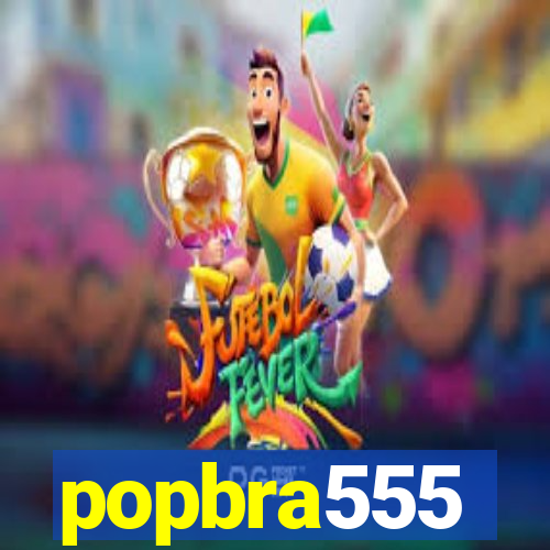 popbra555