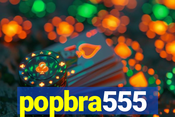 popbra555