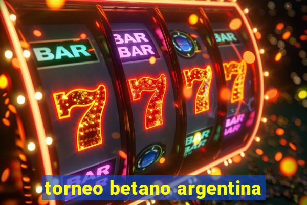 torneo betano argentina