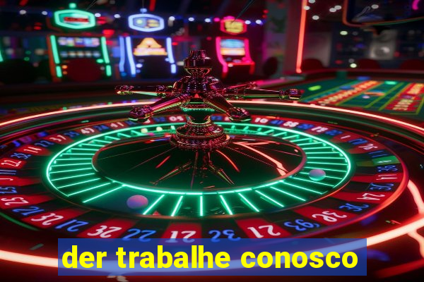 der trabalhe conosco