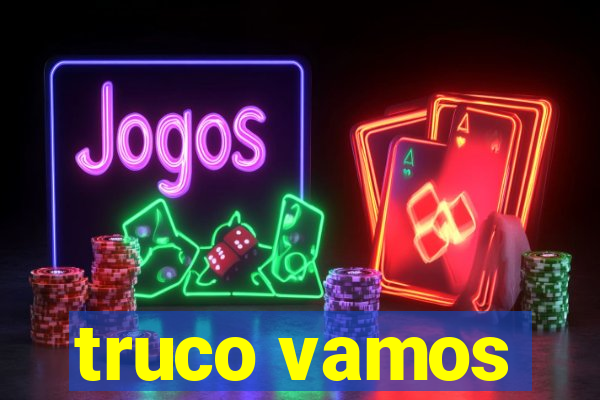 truco vamos