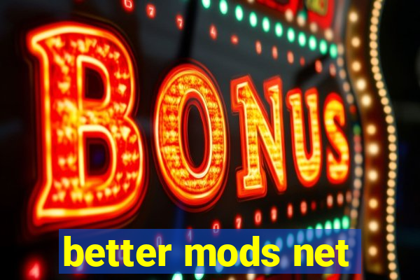 better mods net