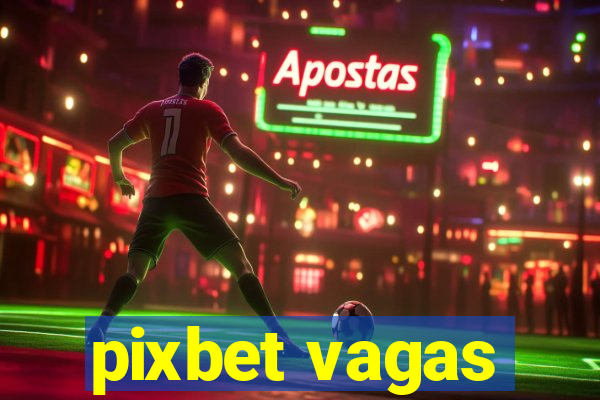 pixbet vagas