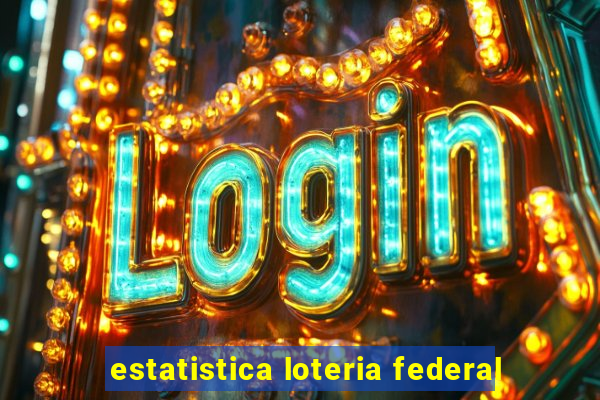 estatistica loteria federal