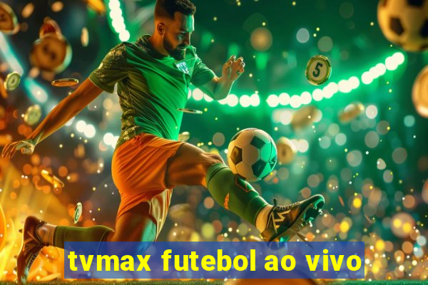 tvmax futebol ao vivo