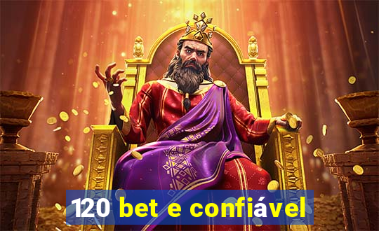 120 bet e confiável