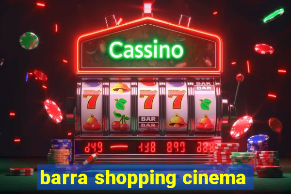 barra shopping cinema