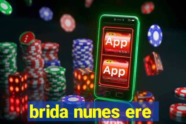 brida nunes ere