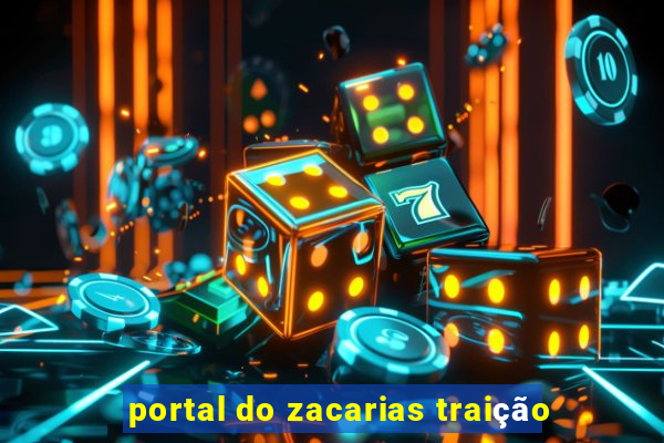 portal do zacarias traição