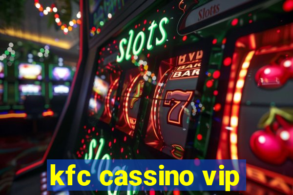 kfc cassino vip