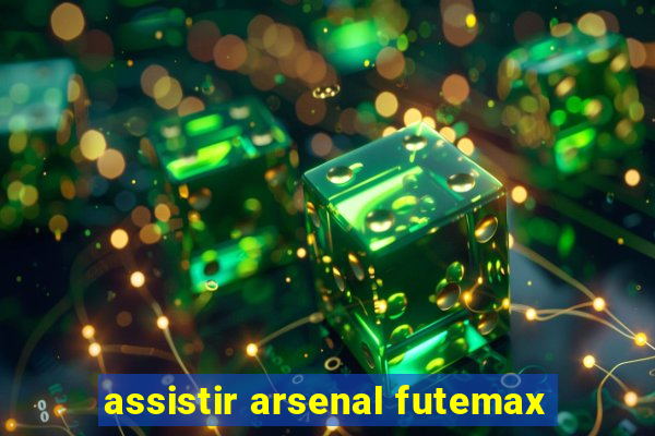 assistir arsenal futemax