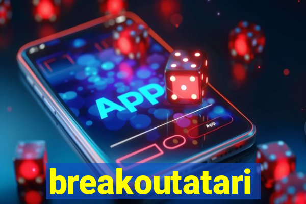 breakoutatari