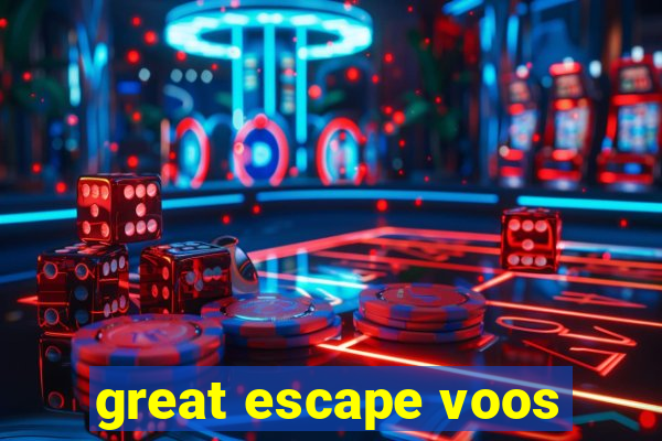 great escape voos