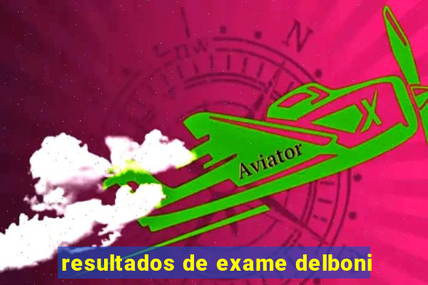 resultados de exame delboni