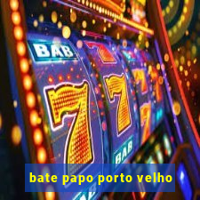 bate papo porto velho