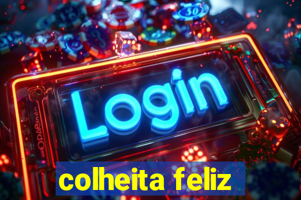 colheita feliz