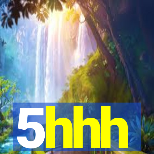 5hhh