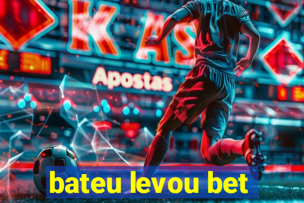 bateu levou bet