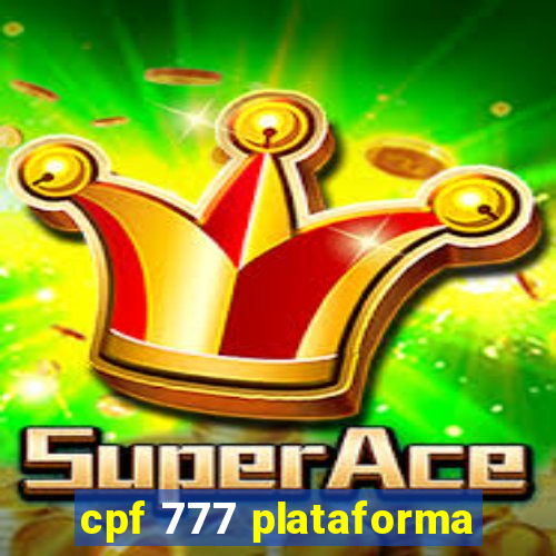 cpf 777 plataforma