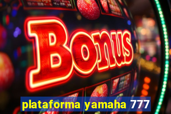 plataforma yamaha 777