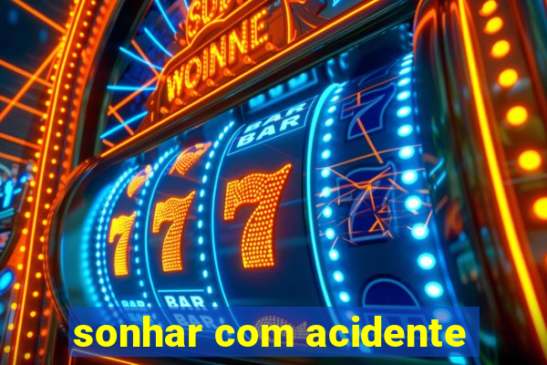 sonhar com acidente