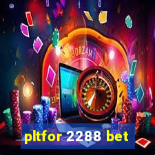 pltfor 2288 bet