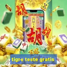 tigre teste gratis