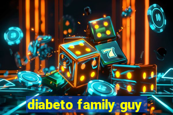 diabeto family guy