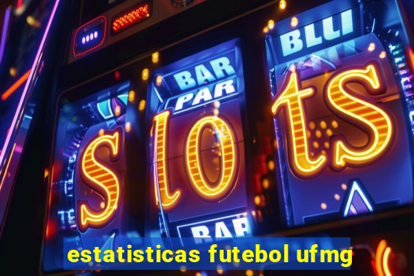 estatisticas futebol ufmg