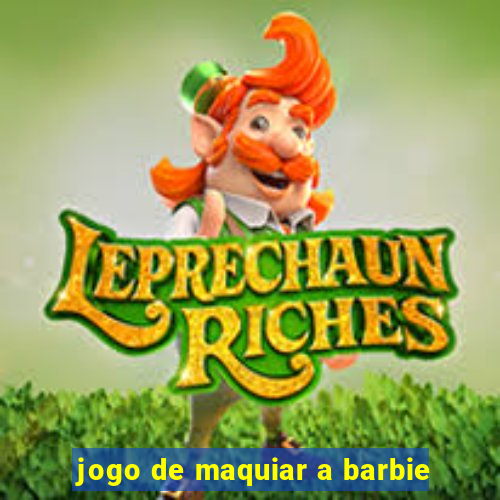 jogo de maquiar a barbie