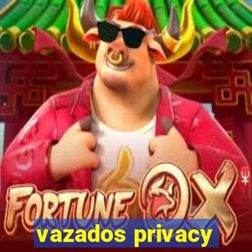 vazados privacy