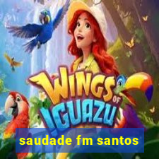 saudade fm santos