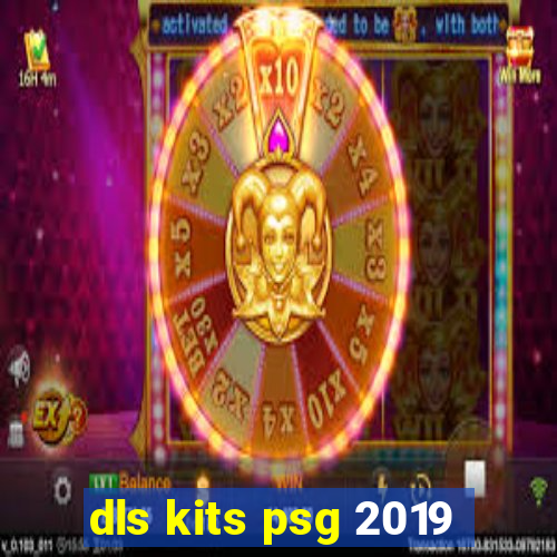 dls kits psg 2019