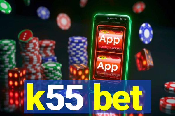 k55 bet