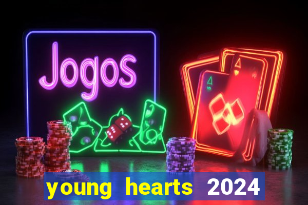 young hearts 2024 onde assistir