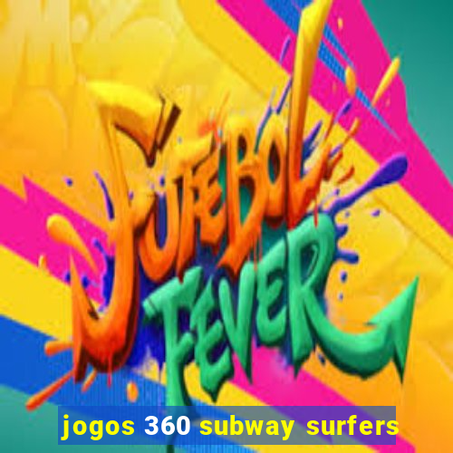 jogos 360 subway surfers