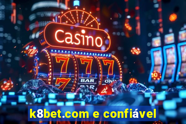 k8bet.com e confiável