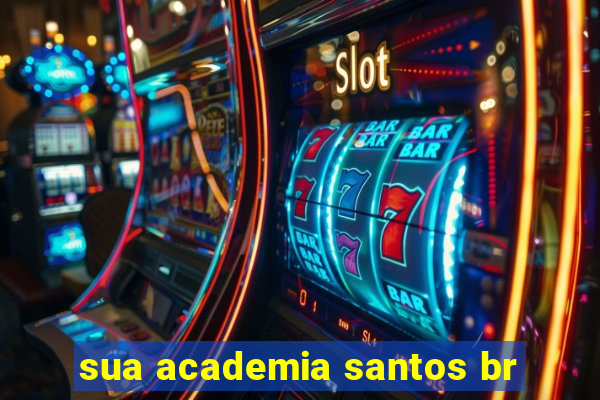 sua academia santos br