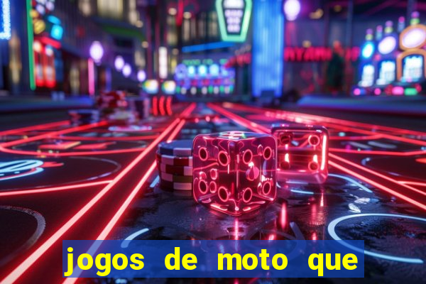 jogos de moto que da grau