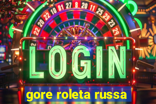 gore roleta russa