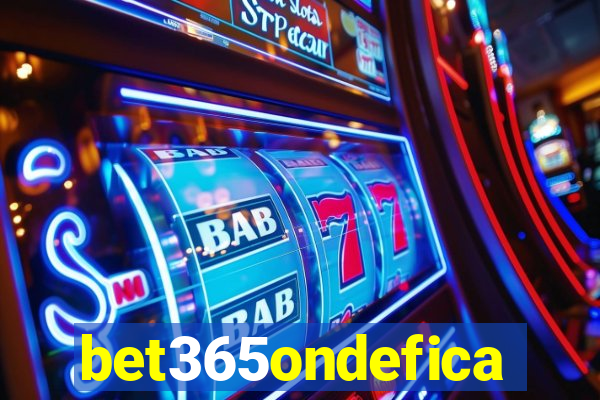 bet365ondefica