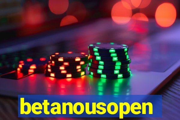 betanousopen