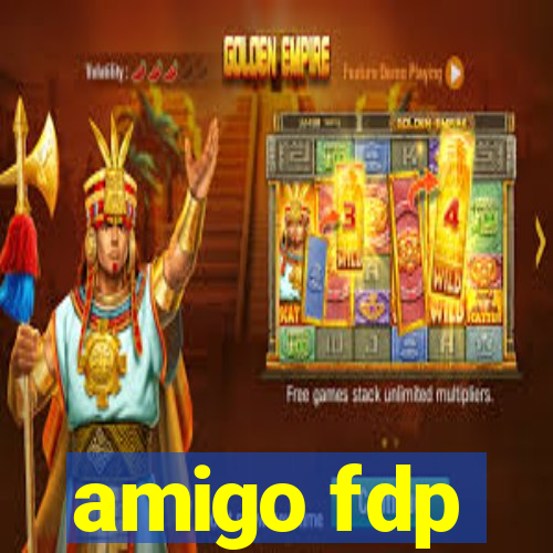 amigo fdp