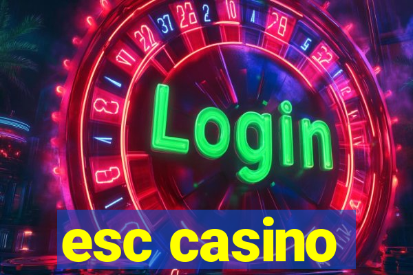 esc casino