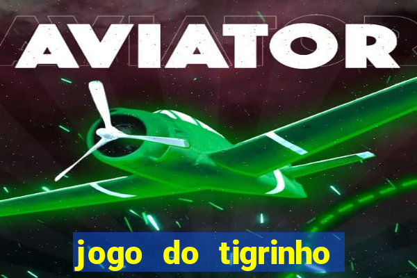 jogo do tigrinho com deposito de 5 reais