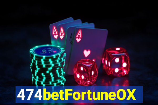 474betFortuneOX