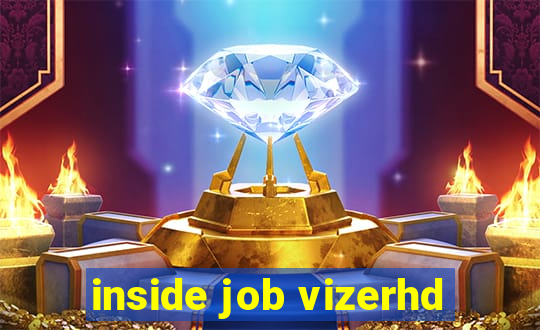 inside job vizerhd