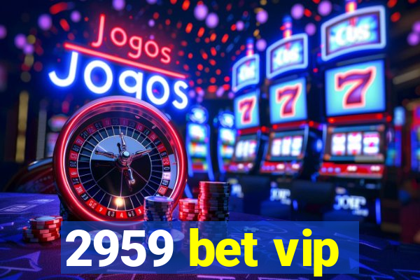 2959 bet vip